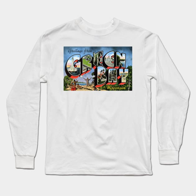 Greetings from Green Bay, Wisconsin - Vintage Large Letter Postcard Long Sleeve T-Shirt by Naves